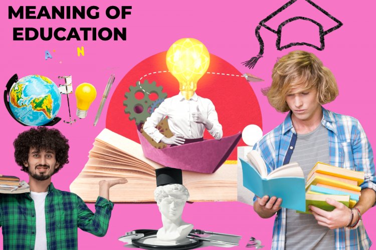What is the Meaning of Education?