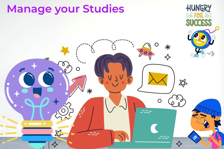 HOW TO MANAGE YOUR STUDIES